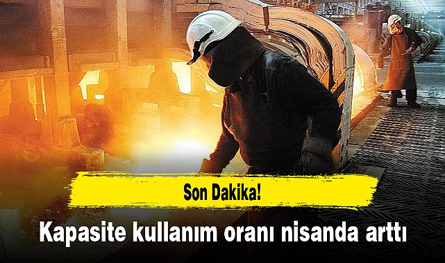 Kapasite kullanım oranı nisanda arttı