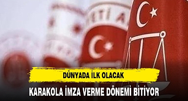 KARAKOLA İMZA VERME DÖNEMİ BİTİYOR