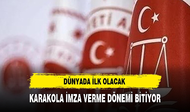KARAKOLA İMZA VERME DÖNEMİ BİTİYOR