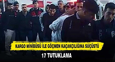 Kargo Minibüsü ile Göçmen Kaçakçılığına Suçüstü: 17 Tutuklama