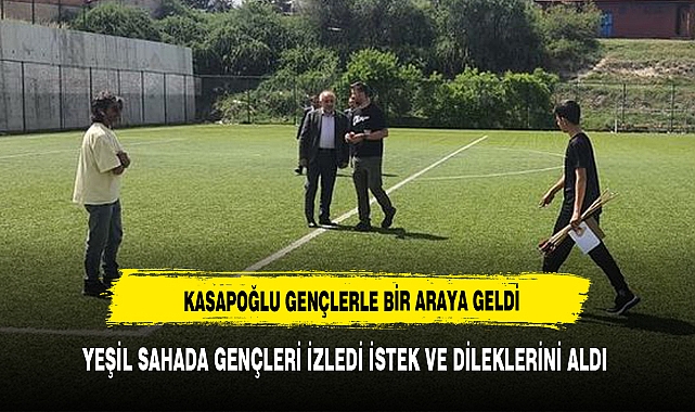 KASAPOĞLU GENÇLERLE BİR ARAYA GELDİ