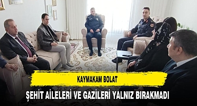 Kaymakam Bolat Şehit Aileleri ve Gazileri Yalnız Bırakmadı