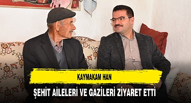 Kaymakam Han Şehit Aileleri ve Gazileri Ziyaret Etti