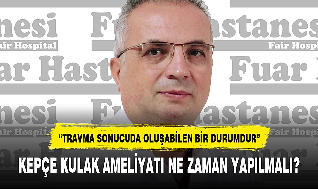 KEPÇE KULAK AMELİYATI NE ZAMAN YAPILMALI?