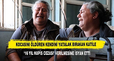 Kocasını Öldüren Kendini Yatalak Bırakan Katile '16 Yıl Hapis Cezası' Verilmesine İsyan Etti