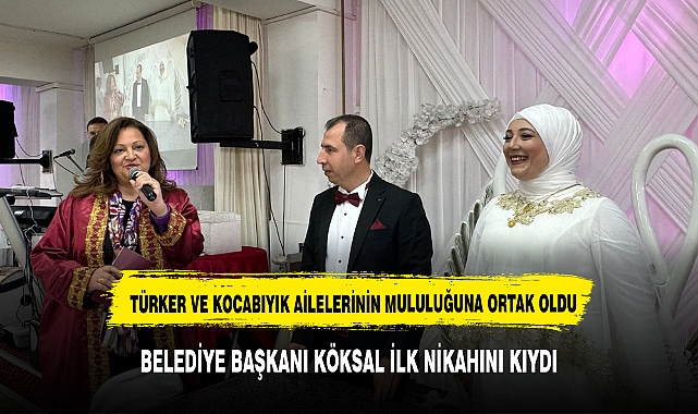 KÖKSAL  İLK HEYECANINI TÜRKER VE KOCABIYIK AİLELERİ İLE YAŞADI
