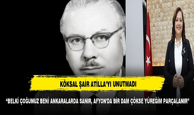 KÖKSAL ŞAİR ATİLLA’YI UNUTMADI