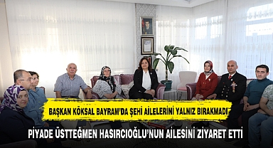 KÖKSAL ŞEHİT AİLESİNİ BAYRAMDA YALNIZ BIRAKMADI