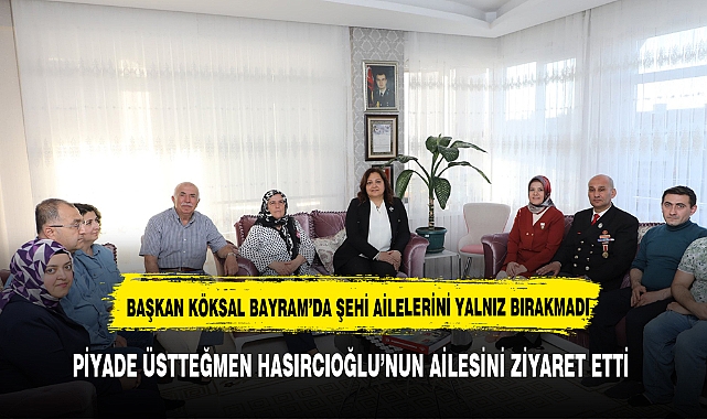 KÖKSAL ŞEHİT AİLESİNİ BAYRAMDA YALNIZ BIRAKMADI