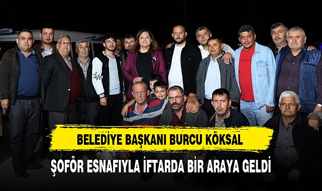 KÖKSAL ŞOFÖR ESNAFIYLA İFTARDA BİR ARAYA GELDİ