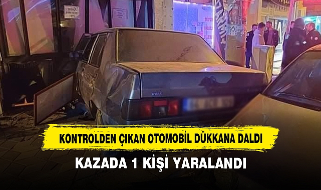 Kontrolden Çıkan Otomobil Dükkana Daldı
