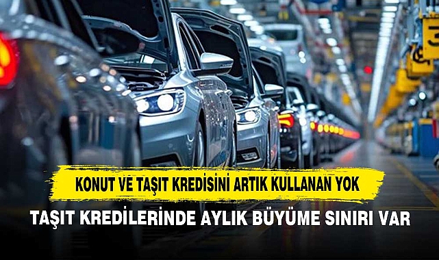 Konut ve Taşıt Kredisini Artık Kullanan Yok