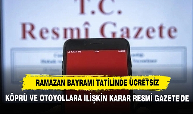Köprü ve Otoyollara İlişkin Karar Resmi Gazete'de