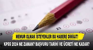 KPSS 2024 Ne Zaman? Başvuru Tarihi Ve Ücreti Ne Kadar?