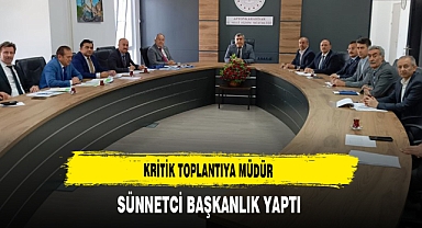 Kritik Toplantıya Müdür Sünnetci Başkanlık Yaptı