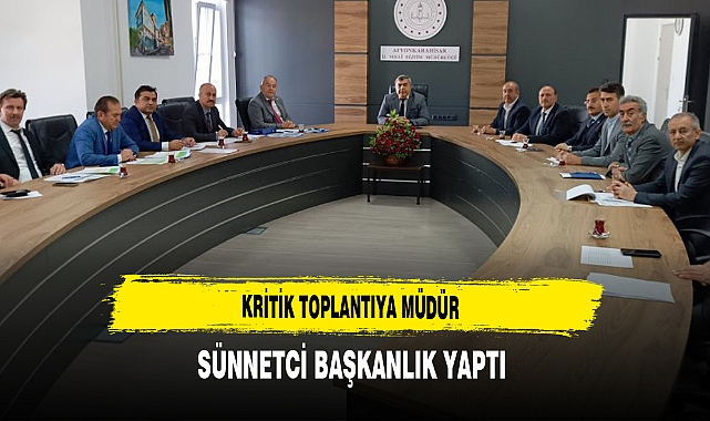 Kritik Toplantıya Müdür Sünnetci Başkanlık Yaptı