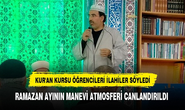 KUR'AN KURSU ÖĞRENCİLERİ İLAHİLER SÖYLEDİ