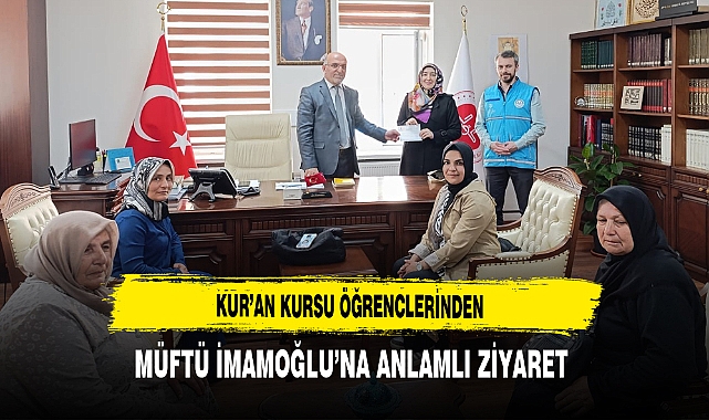 Kur'an Kursu Öğrencilerinden Müftü İmamoğlu'na Anlamlı Ziyaret