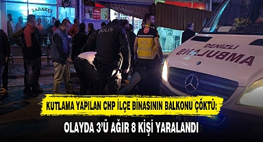 KUTLAMA YAPILAN CHP İLÇE BİNASININ BALKONU ÇÖKTÜ: