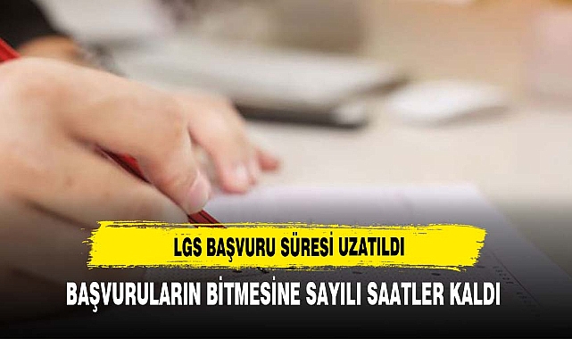 LGS'ye başvuru süresi yarına kadar uzatıldı