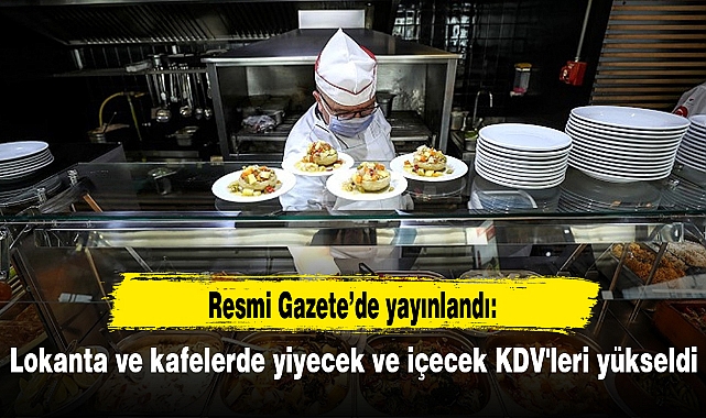 Lokanta ve kafelerde yiyecek ve içecek KDV'leri yükseldi