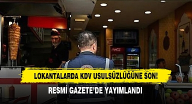 Lokantalarda KDV Usulsüzlüğüne Son! Resmi Gazete’de Yayımlandı