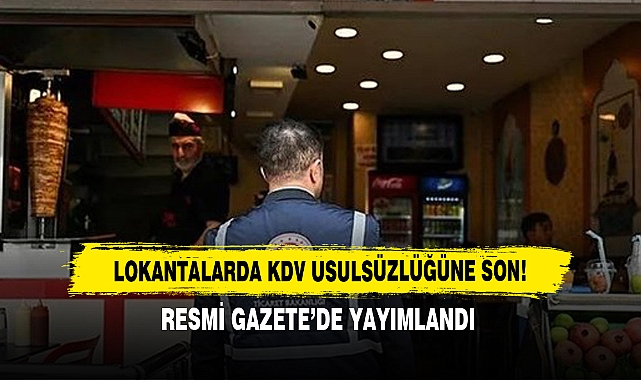 Lokantalarda KDV Usulsüzlüğüne Son!  Resmi Gazete’de Yayımlandı