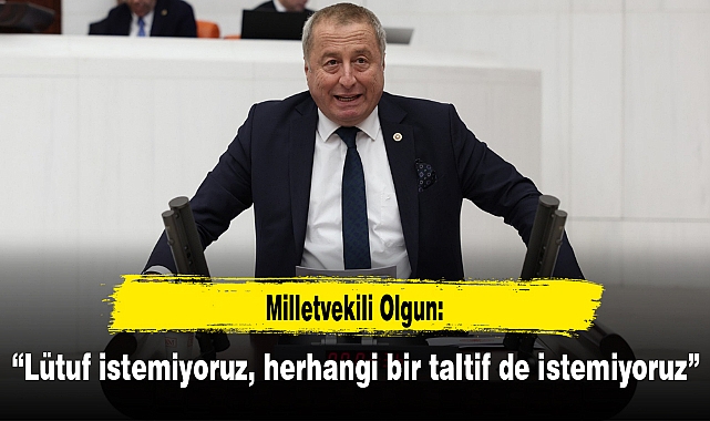 “Lütuf istemiyoruz, herhangi bir taltif de istemiyoruz”