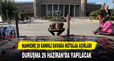 MAHKEME 26 SANIKLI DAVADA MÜTALAA AÇIKLADI