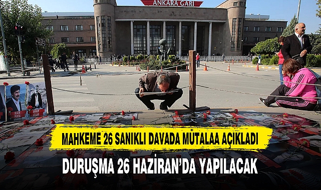 MAHKEME 26 SANIKLI DAVADA MÜTALAA AÇIKLADI