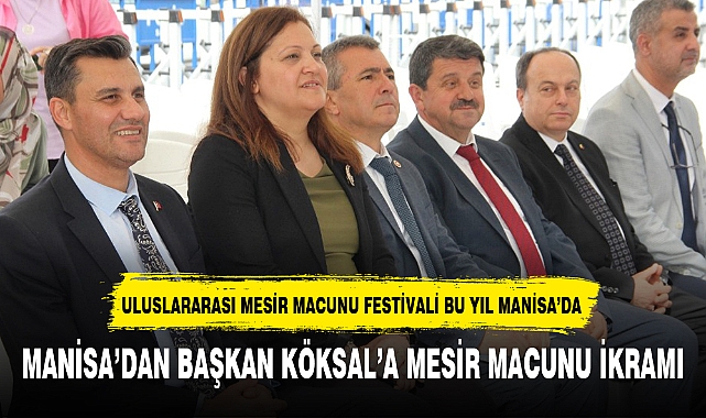 MANİSA'DAN BAŞKAN KÖKSAL'A MESİR MACUNU İKRAMI