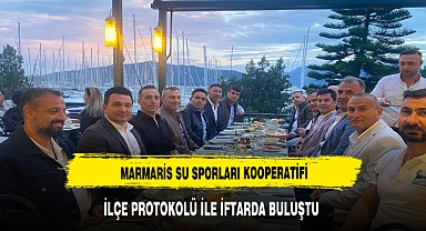 MARMARİS SU SPORLARI KOOPERATİFİ İLÇE PROTOKOLÜ İLE İFTARDA BULUŞTU