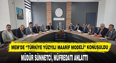 MEM’DE “Türkiye Yüzyılı Maarif Modeli” Konuşuldu