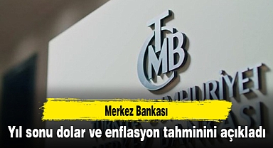 Merkez Bankası yıl sonu dolar ve enflasyon tahminini açıkladı