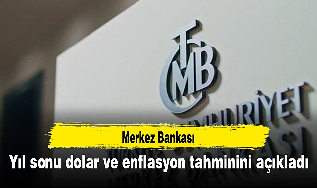 Merkez Bankası yıl sonu dolar ve enflasyon tahminini açıkladı