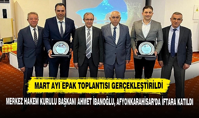 Merkez Hakem Kurulu Başkanı Ahmet İbanoğlu, Afyonkarahisar’da İftara Katıldı