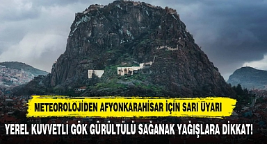 Meteorolojiden Afyonkarahisar İçin Sarı Uyarı