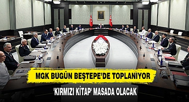 MGK Bugün Beştepe’de Toplanıyor