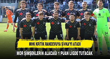 MHK KRİTİK RANDEVUYA ŞİVKA'YI ATADI