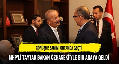MHP'li Taytak Bakan Özhaseki'yle Bir Araya Geldi