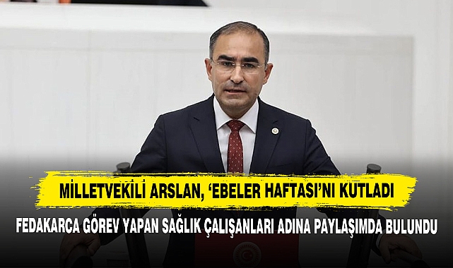 Milletvekili Arslan, ‘Ebeler Haftası’nı Kutladı