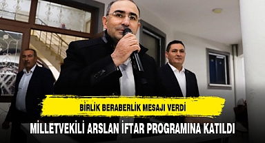 MİLLETVEKİLİ ARSLAN İFTAR PROGRAMINA KATILDI