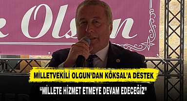 MİLLETVEKİLİ OLGUN’DAN KÖKSAL’A DESTEK