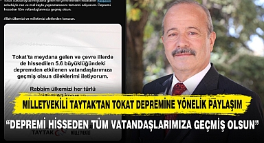 Milletvekili Taytak'tan Tokat Depremine Yönelik Paylaşım