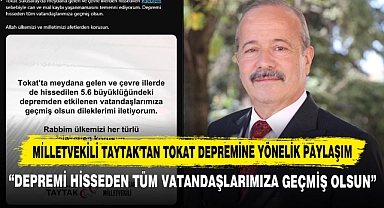 Milletvekili Taytak'tan Tokat Depremine Yönelik Paylaşım