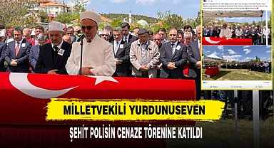 Milletvekili Yurdunuseven Şehit Polisin Cenaze Törenine Katıldı