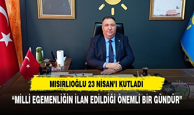 “MİLLİ EGEMENLİĞİN İLAN EDİLDİĞİ ÖNEMLİ BİR GÜNDÜR”