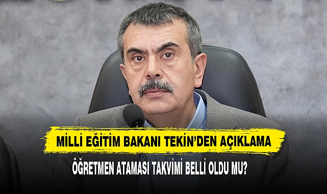 Milli Eğitim Bakanı Tekin’den Açıklama Öğretmen Ataması Takvimi Belli Oldu Mu?