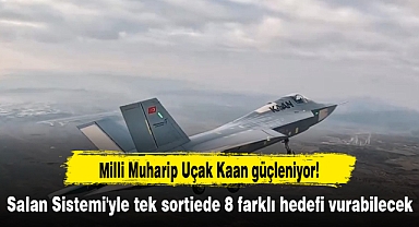 Milli Muharip Uçak Kaan güçleniyor! Salan Sistemi'yle tek sortiede 8 farklı hedefi vurabilecek