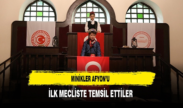 Minikler Afyon'u İlk Mecliste Temsil Etti